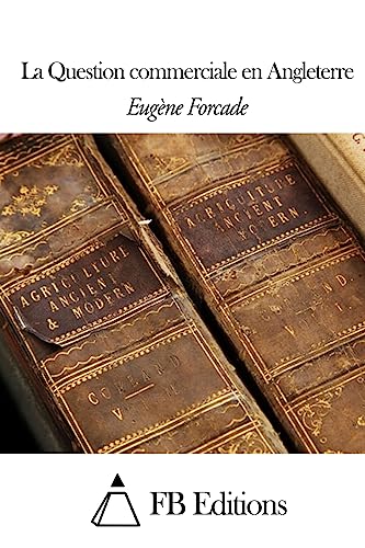 La Question commerciale en Angleterre (French Edition)