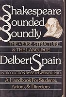 Shakespeare Sounded Soundly: The Verse Structure and the Language : A Handbook for Students, Actors, and Directors 0884962733 Book Cover