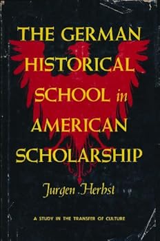 Hardcover The German Historical School in American Scholarship: A Study in the Transfer of Culture Book