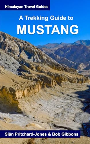 A Trekking Guide to Mustang: Upper and Lower Mustang (Himalayan Travel Guides)
