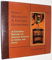 Insect Musicians & Cricket Champions : A Cultural History of Singing Insects in China & Japan 0835125769 Book Cover