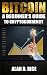 Bitcoin: A Beginner's Guide to Cryptocurrency