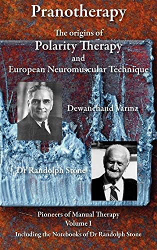 Pranotherapy: The Origins of Polarity Therapy and European Neuromuscular Technique