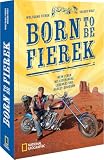 Born to be Fierek: Mein Leben mit Lederjacke, Leberkäs und Harley Davidson – ein unvergessliches Motorradbenteuer in den USA