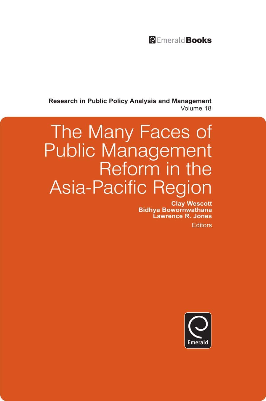 The Many Faces of Public Management Reform in the Asia-Pacific Region (Research in Public Policy Analysis and Management, 18)