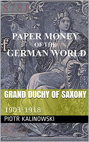 Grand Duchy of Saxony: 1903-1918 (Paper Money of the German World)
