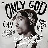 Only God Can Judge Me: The Many Lives of Tupac Shakur