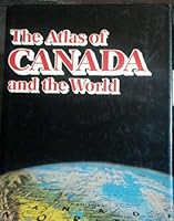 The Atlas of Canada and the World 0898100011 Book Cover