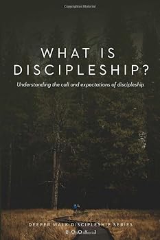 Paperback What Is Discipleship?: Understanding the Call and Expectations of Discipleship (Deeper Walk Discipleship Series) Book