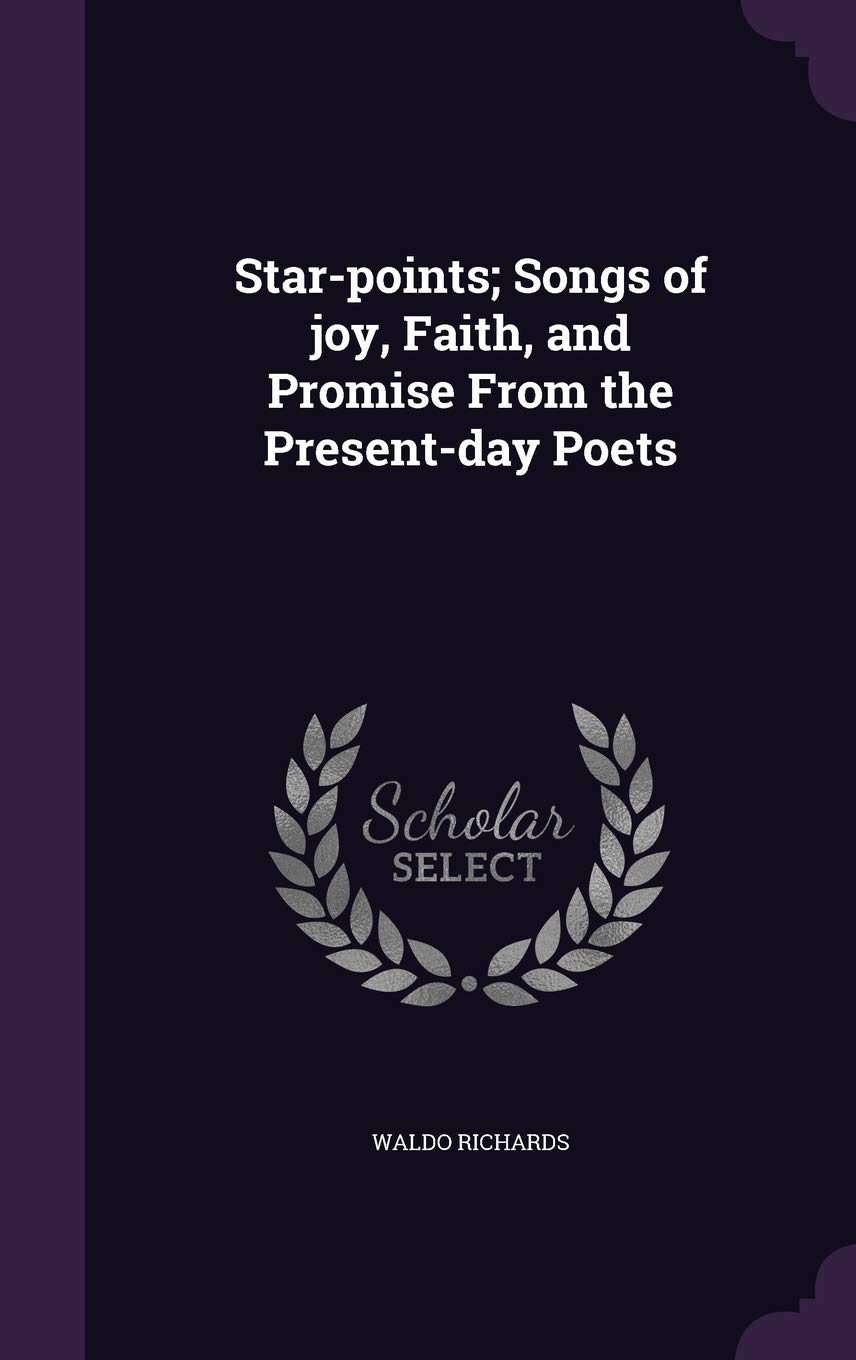 Star-points: Songs Of Joy, Faith, And Promise From The Present-day Poets