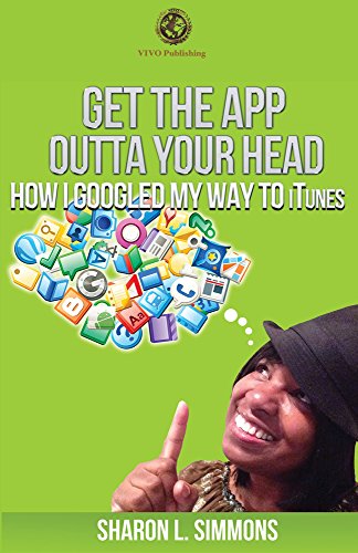 Get the App Outta Your Head: How I Googled My Way to iTunes (English Edition)