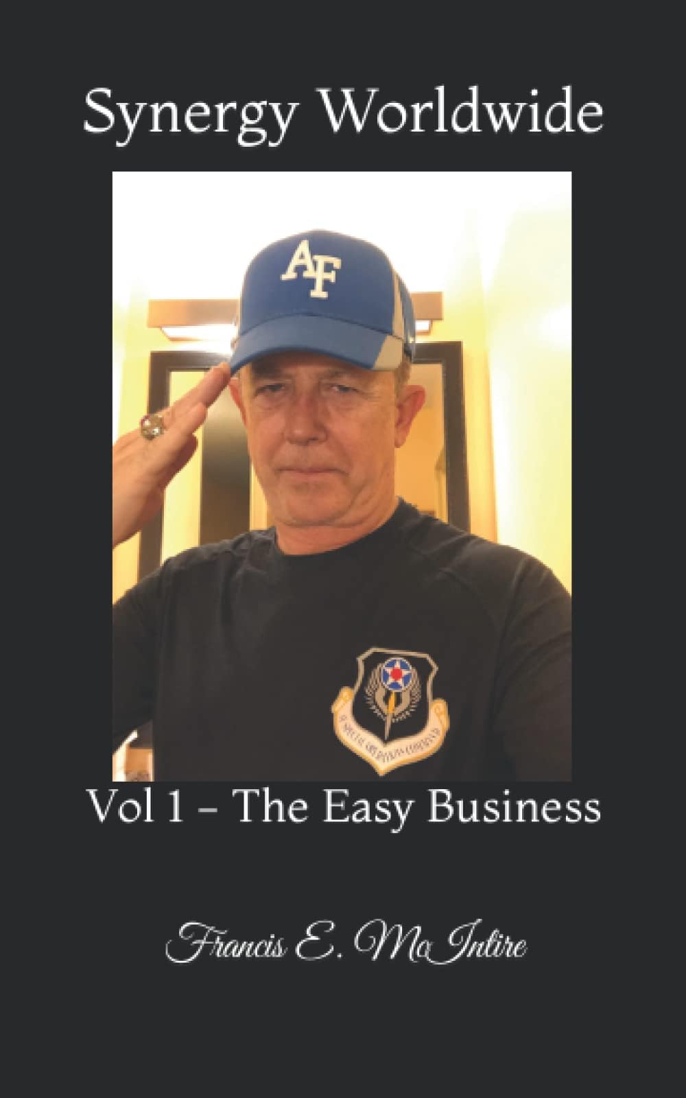 Synergy Worldwide: Vol 1 - The Easy Business