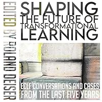 Shaping the Future of Transformational Learning: ECLF Conversations and Cases From the Last Five Years 0990429423 Book Cover