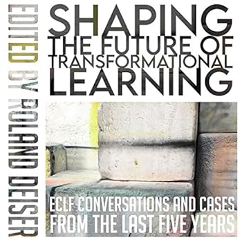 Paperback Shaping the Future of Transformational Learning: ECLF Conversations and Cases From the Last Five Years Book