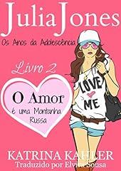 Capa de Julia Jones - Os Anos da Adolescência - Livro 2: O Amor é uma Montanha Russa