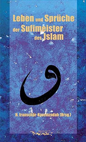 Leben und Sprüche der SufiMeister des Islam KazemzadehIranschähr