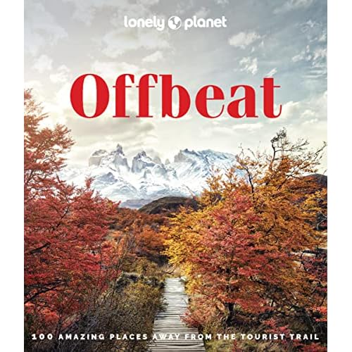 Lonely Planet Offbeat: 100 Amazing Places Away from the Tourist Trail Hardcover – 9 Sept. 2022