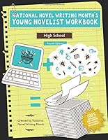 National Novel Writing Month's Young Novelist Workbook - High School 1530353831 Book Cover