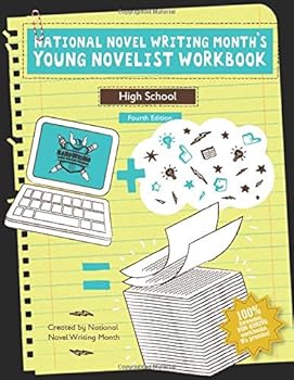 National Novel Writing Month's Young Novelist Workbook - High School