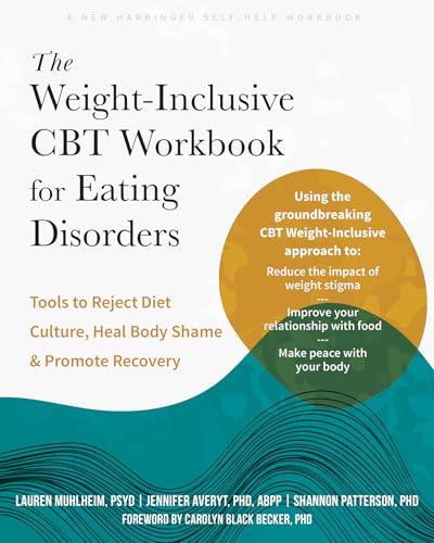 The Weight-Inclusive CBT Workbook for Eating Disorders: Tools to Reject Diet Culture, Heal Body Shame, and Promote Recovery