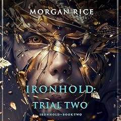 Ironhold: Trial Two Audiobook By Morgan Rice cover art