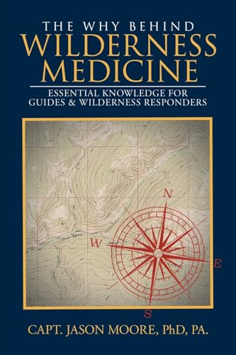 The Why Behind Wilderness Medicine: Essential Knowledge for Guides &