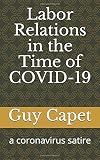 Labor Relations in the Time of COVID-19: a coronavirus satire