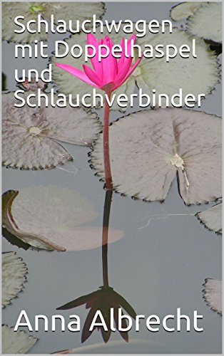 Schlauchwagen mit Doppelhaspel und Schlauchverbinder (German Edition)