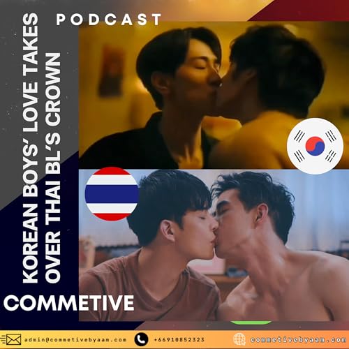 Korean Boys&rsquo; Love Takes Over Thai BL&rsquo;s Crown | Commetive Podcast