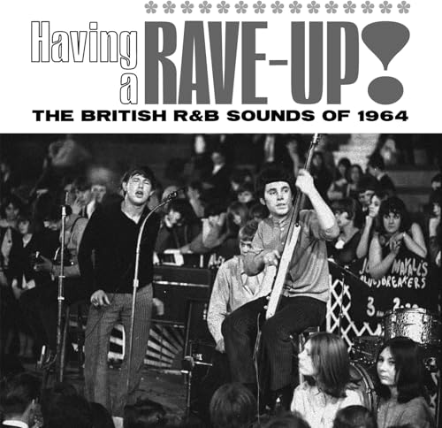 Having A Rave Up! The British R&B Sounds Of 1964
