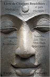 Amazon Fr Livre De Citations Bouddhiste Meditation Bonheur Et Paix Interieure Spiritualites Et Bouddhisme Bouddha Zen Thich Nhat Hanh Dalai Lama Deltour Frederic Livres