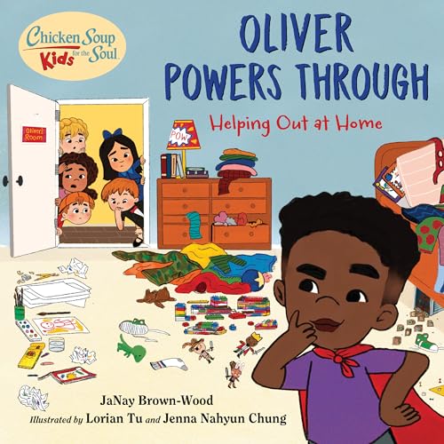 Chicken Soup for the Soul KIDS: Oliver Powers Through: Helping Out at Home