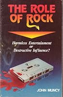 The role of rock: Harmless entertainment or destructive influence? 0938936921 Book Cover