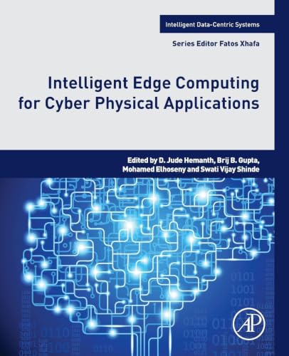 Intelligent Edge Computing for Cyber Physical Applications (Intelligent Data-centric Systems) view 2