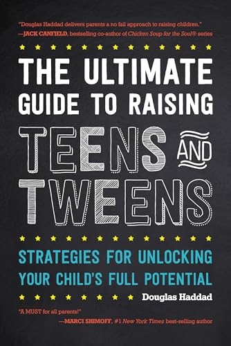 The Ultimate Guide to Raising Teens and Tweens: Strategies for Unlocking Your Child’s Full Potential