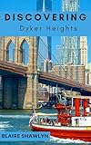 Discovering Dyker Heights: A Journey through Dyker Heights Twinkling Lights and Timeless Traditions and Uncover the Rich History and Captivating Holiday Spirit of Dyker Heights (English Edition)