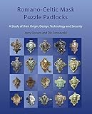 Romano-Celtic Mask Puzzle Padlocks: A Study in their Design, Technology and Security