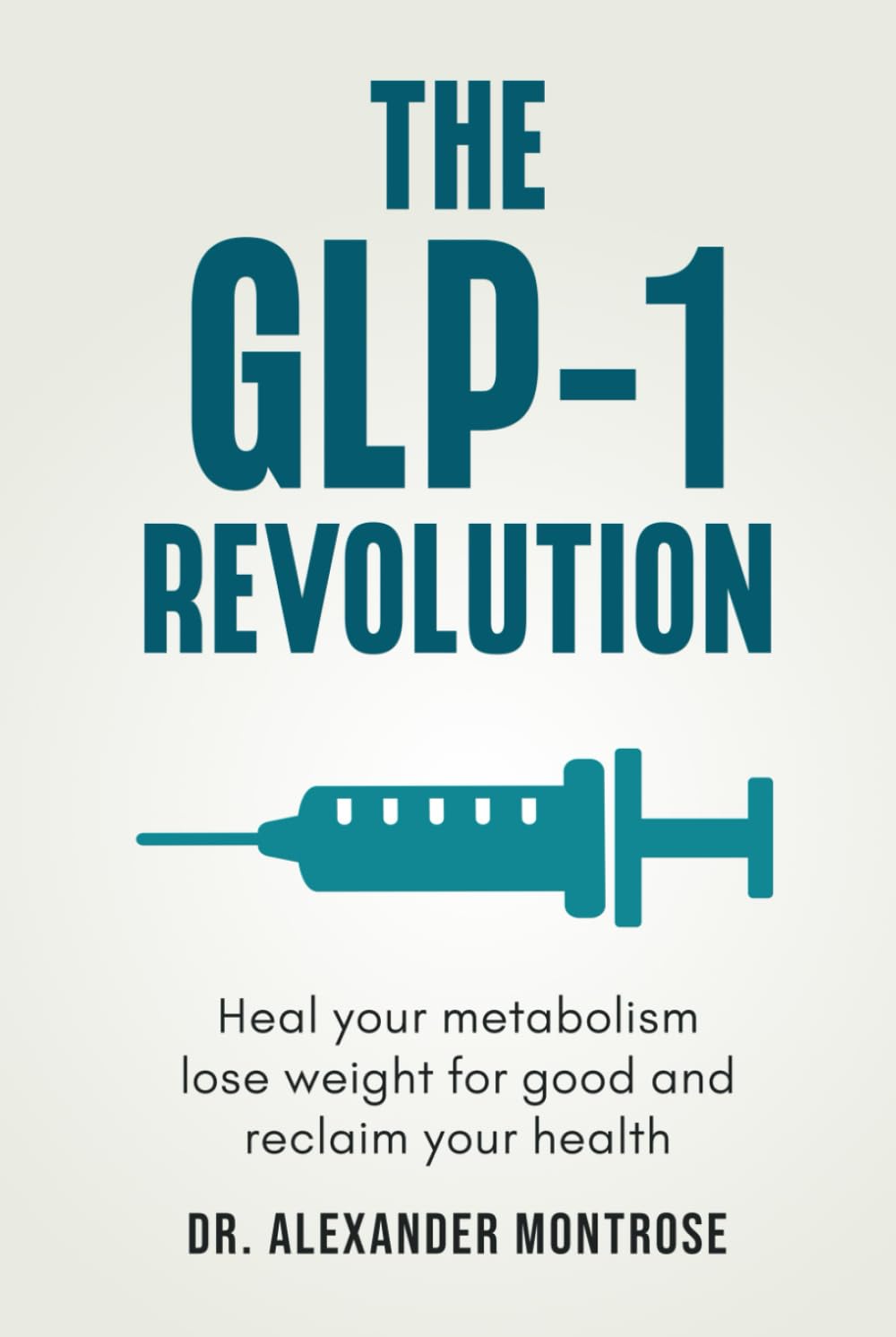 The GLP-1 Revolution: Heal Your Metabolism, Lose Weight for Good, and Reclaim Your Health