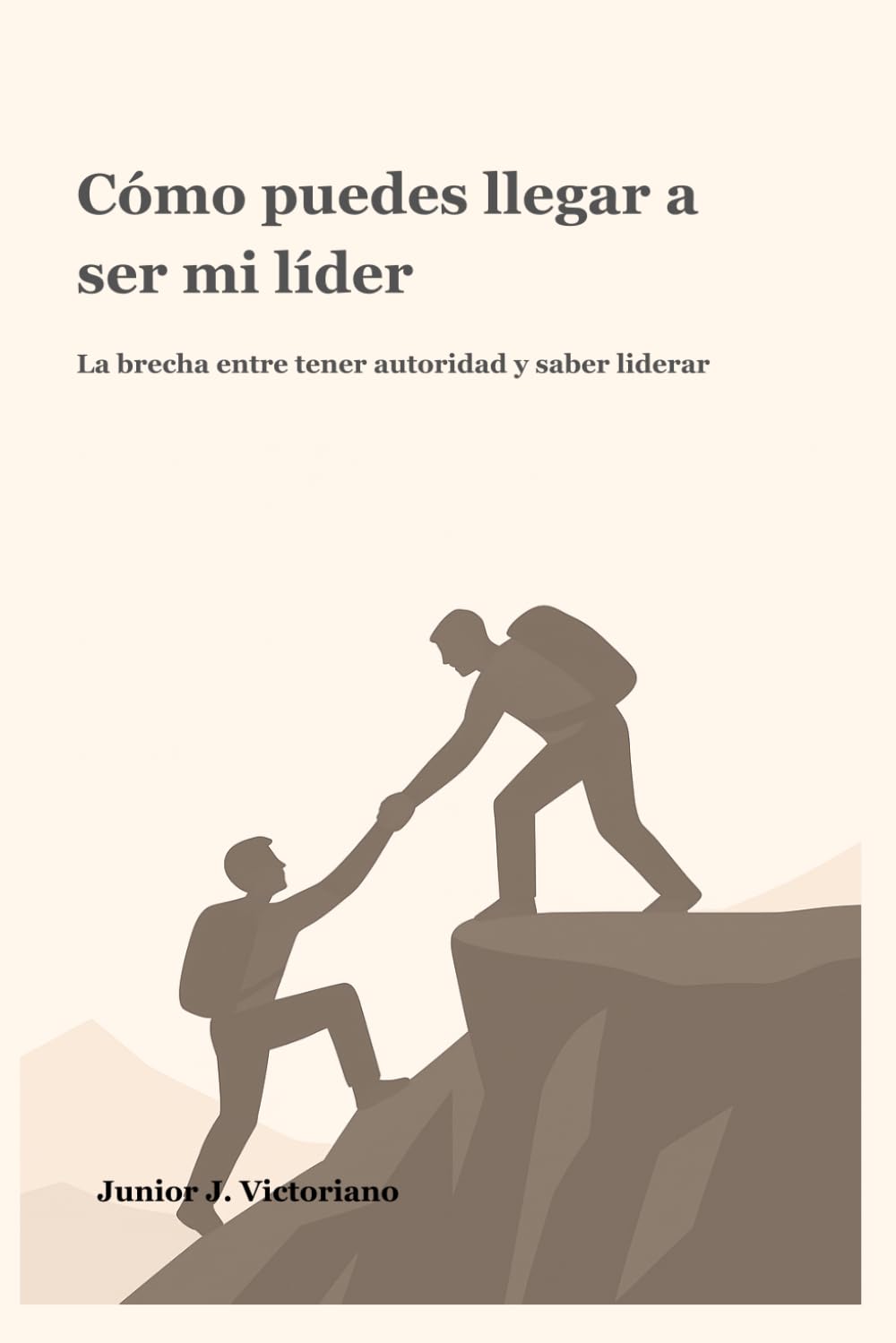 Cómo puedes llegar a ser mi líder: La brecha entre tener autoridad y saber liderar