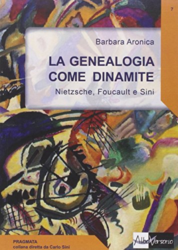 La genealogia come dinamite. Nietzsche, Foucault e Sini