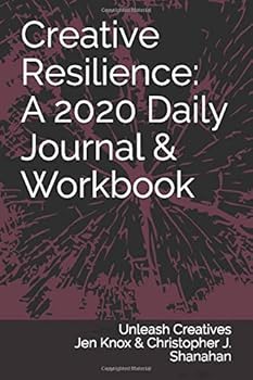 Paperback Creative Resilience: A 2020 Daily Journal and Workbook: 2020 Edition (Unleash Creatives) Book