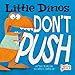Little Dinos Don't Push