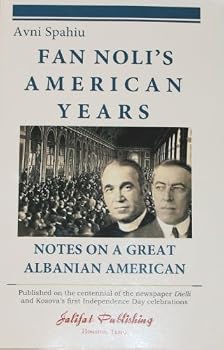 Paperback Avni Spahiu Fan Noli's American Years -Notes on a Great Albanian American Book
