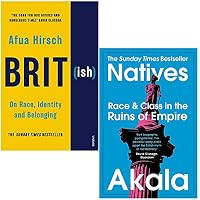 British On Race Identity and Belonging By Afua Hirsch & Natives Race and Class in the Ruins of Empire By Akala 2 Books Collection Set