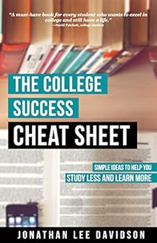 Paperback The College Success Cheat Sheet: Simple Ideas to Help You Study Less and Learn More Book