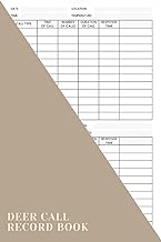 Deer Call Record Book: An Essential Logbook For Any Serious Hunter Looking To Analyze Patterns And Trends To Determine Which Calls Are Most Effective In Attracting Deer - Buy now