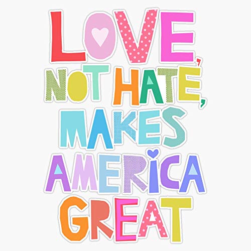 Love, not hate, makes America great Decal Vinyl Bumper Sticker 5
