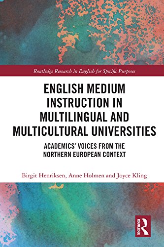 English Medium Instruction in Multilingual and Multicultural Universities: Academics’ Voices from the Northern European Context (Routledge Research in English for Specific Purposes)