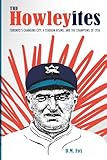 The Howleyites: Torontos Changing City, A Stadium Rising, and The Champions of 1926