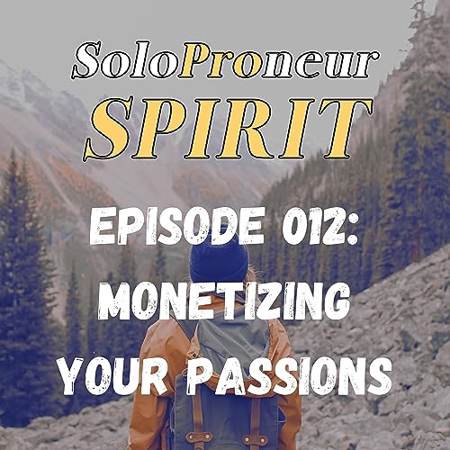 Epiode 012: Monetizing Your Passion cover art